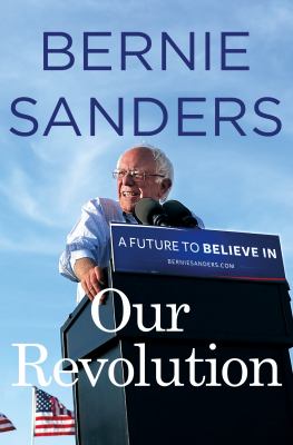Our revolution : a future to believe in